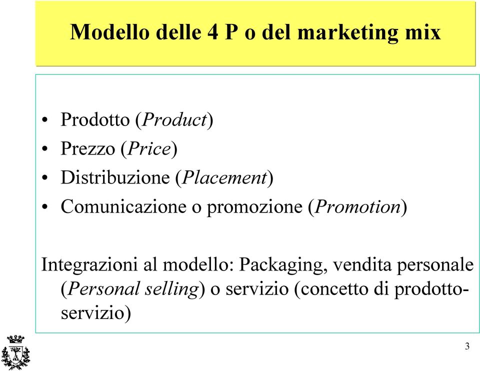 promozione (Promotion) Integrazioni al modello: Packaging,