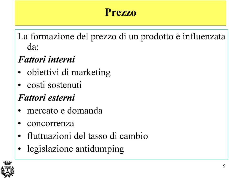 costi sostenuti Fattori esterni mercato e domanda