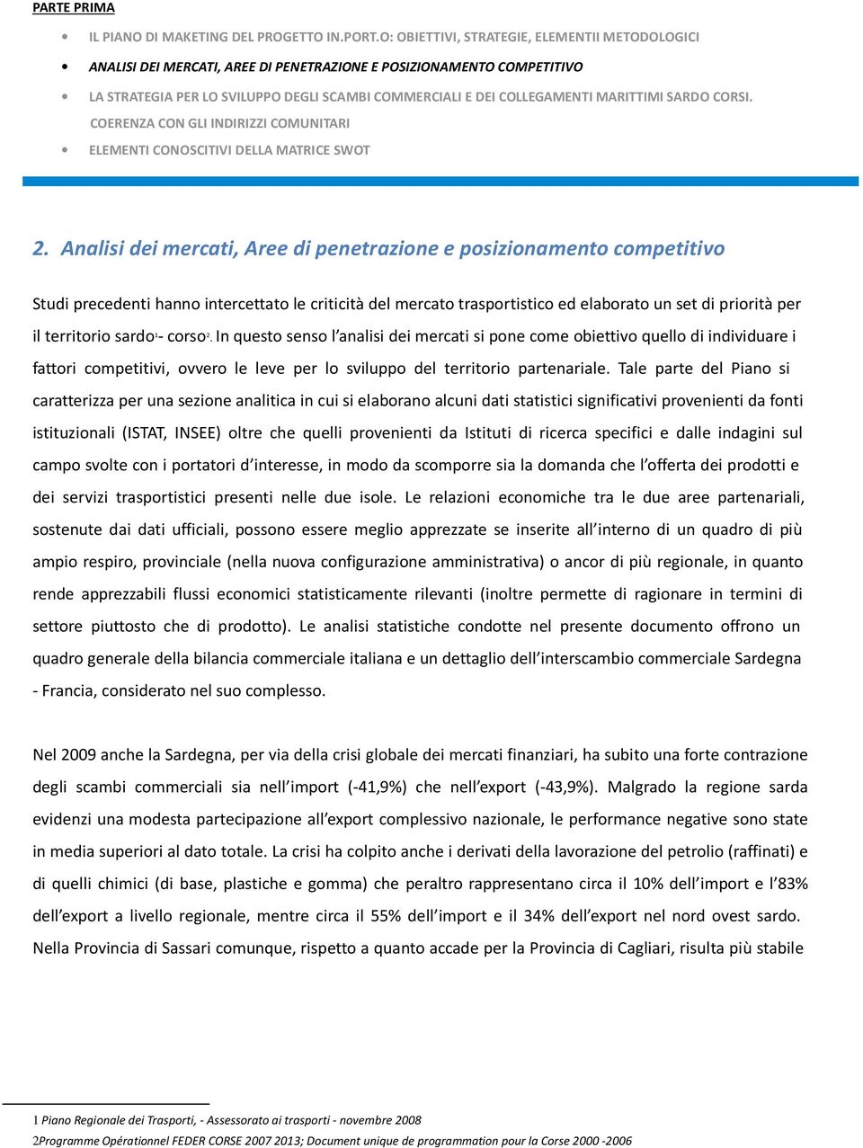 MARITTIMI SARDO CORSI. COERENZA CON GLI INDIRIZZI COMUNITARI ELEMENTI CONOSCITIVI DELLA MATRICE SWOT 2.