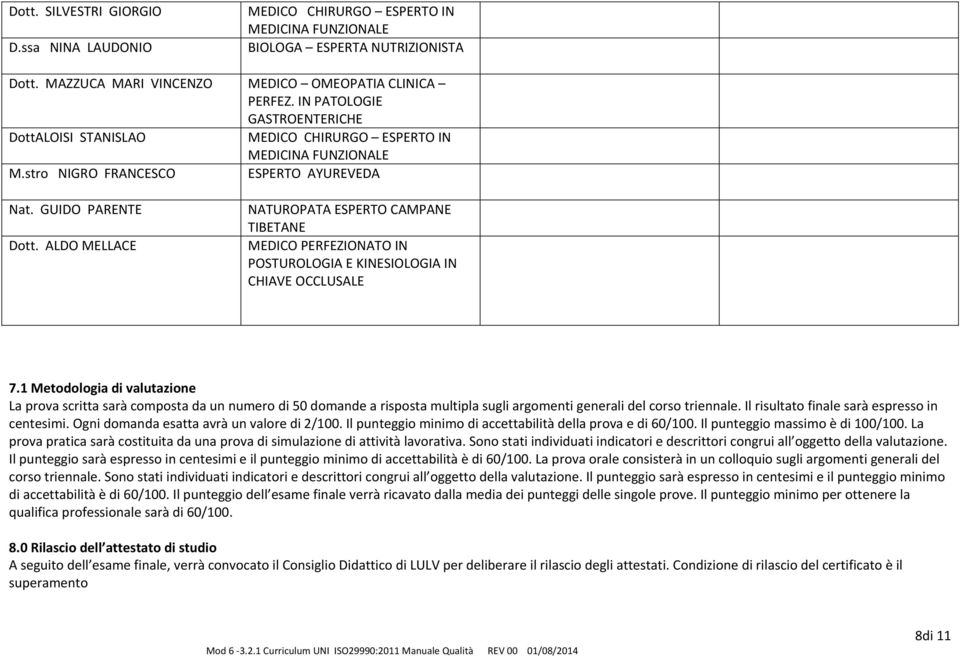 ALDO MELLACE NATUROPATA ESPERTO CAMPANE TIBETANE MEDICO PERFEZIONATO IN POSTUROLOGIA E KINESIOLOGIA IN CHIAVE OCCLUSALE 7.