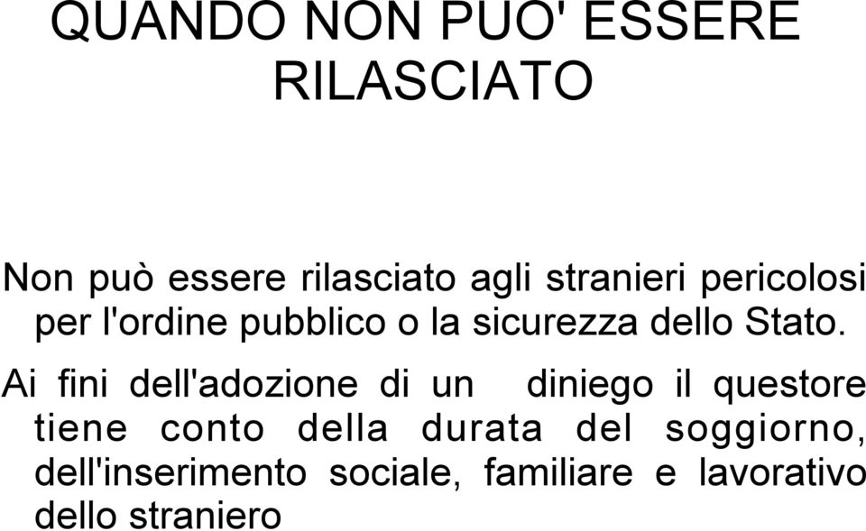 Ai fini dell'adozione di un diniego il questore tiene conto della