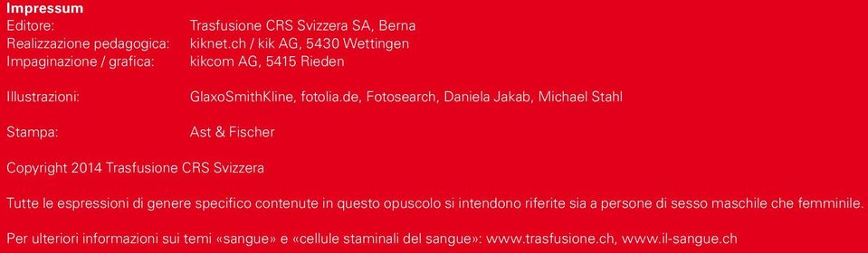 de, Fotosearch, Daniela Jakab, Michael Stahl Ast & Fischer Copyright 2014 Trasfusione CRS Svizzera Tutte le espressioni di genere specifico