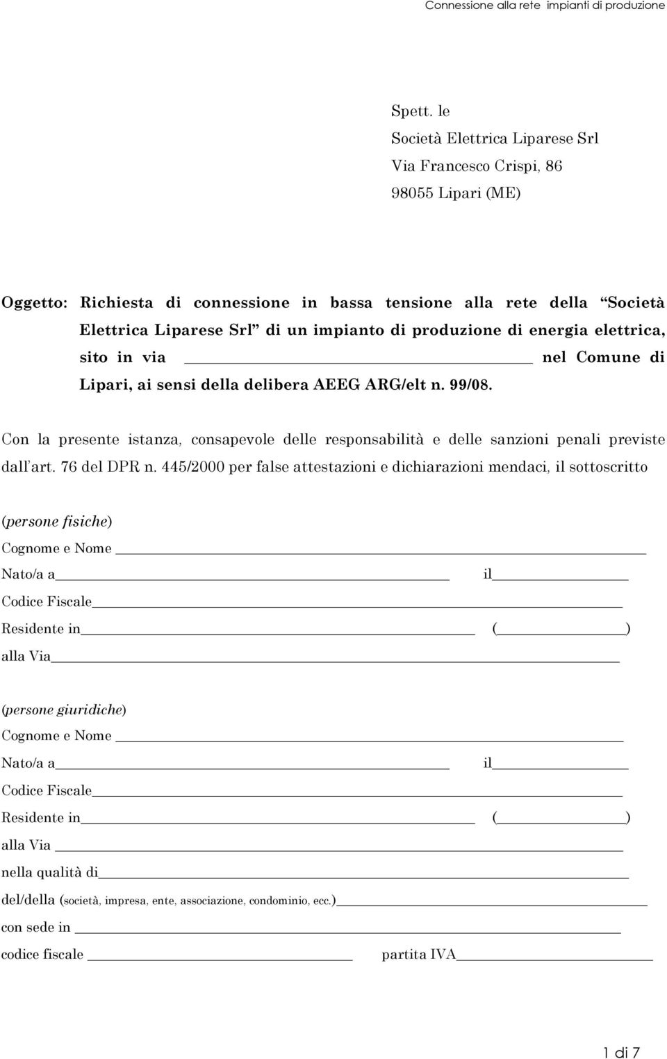 produzione di energia elettrica, sito in via nel Comune di Lipari, ai sensi della delibera AEEG ARG/elt n. 99/08.