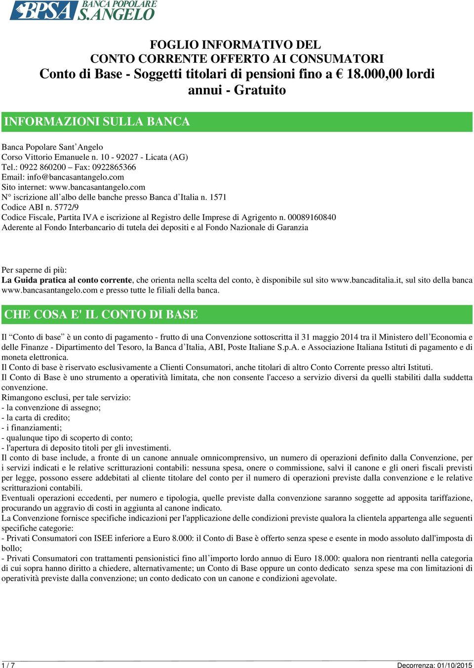 com Sito internet: www.bancasantangelo.com N iscrizione all albo delle banche presso Banca d Italia n. 1571 Codice ABI n.