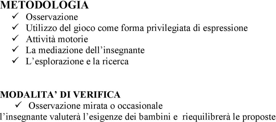 esplorazione e la ricerca MODALITA DI VERIFICA Osservazione mirata o