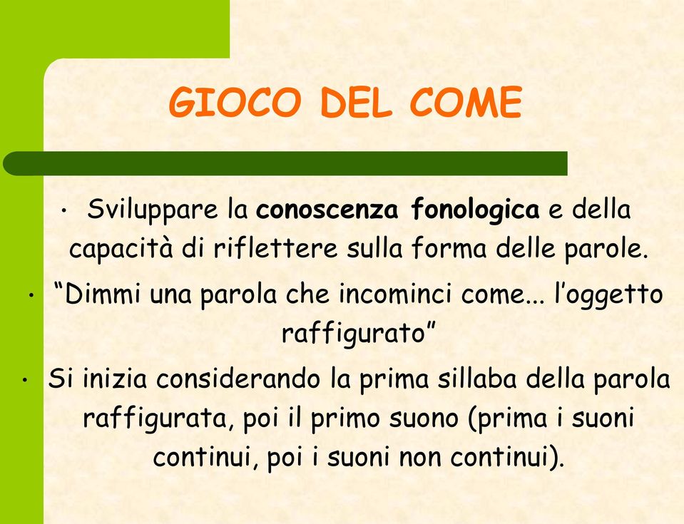 .. l oggetto raffigurato Si inizia considerando la prima sillaba della