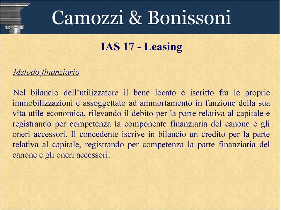 relativa al capitale e registrando per competenza la componente finanziaria del canone e gli oneri accessori.