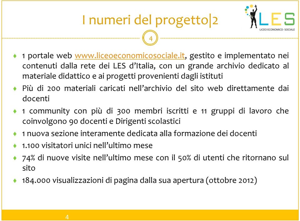 di 200 materiali caricati nell archivio del sito web direttamente dai docenti 1 community con più di 300 membri iscritti e 11 gruppi di lavoro che coinvolgono 90 docenti