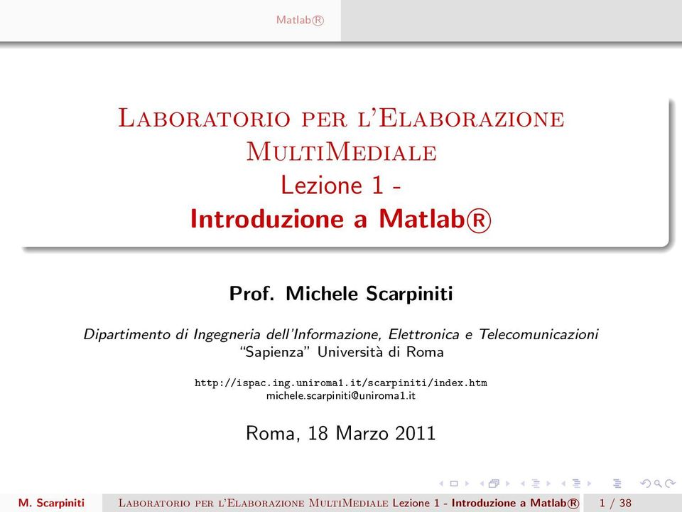 Telecomunicazioni Sapienza Università di Roma http://ispac.ing.uniroma1.it/scarpiniti/index.