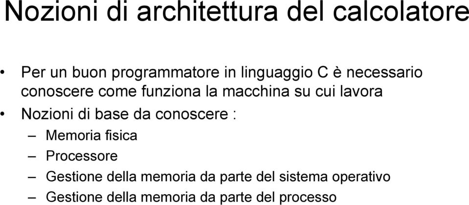 lavora Nozioni di base da conoscere : Memoria fisica Processore Gestione