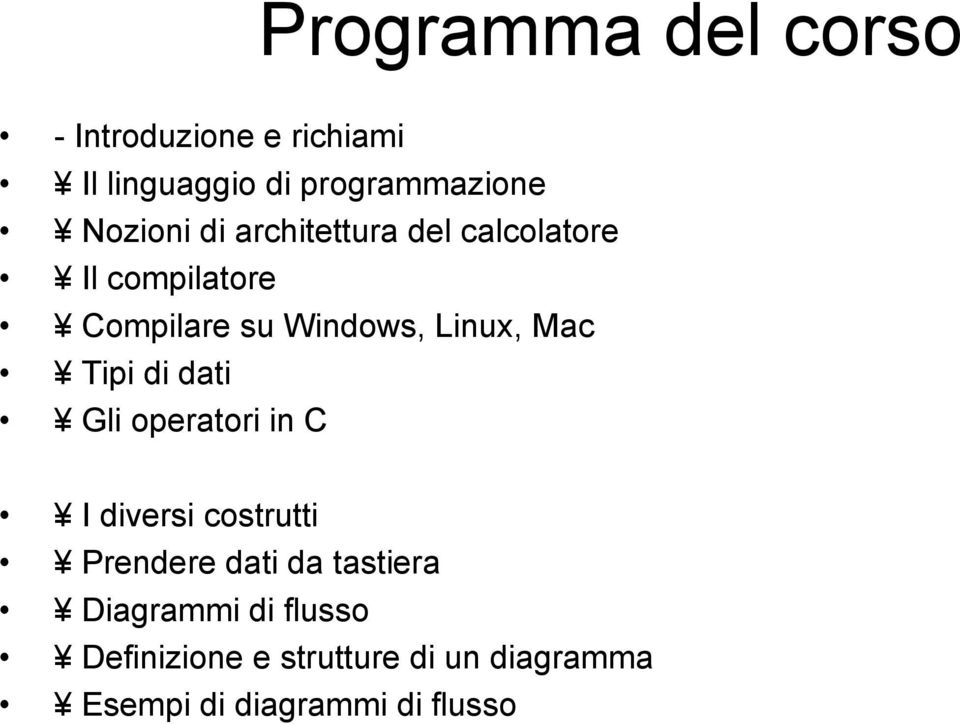 Mac Tipi di dati Gli operatori in C I diversi costrutti Prendere dati da tastiera