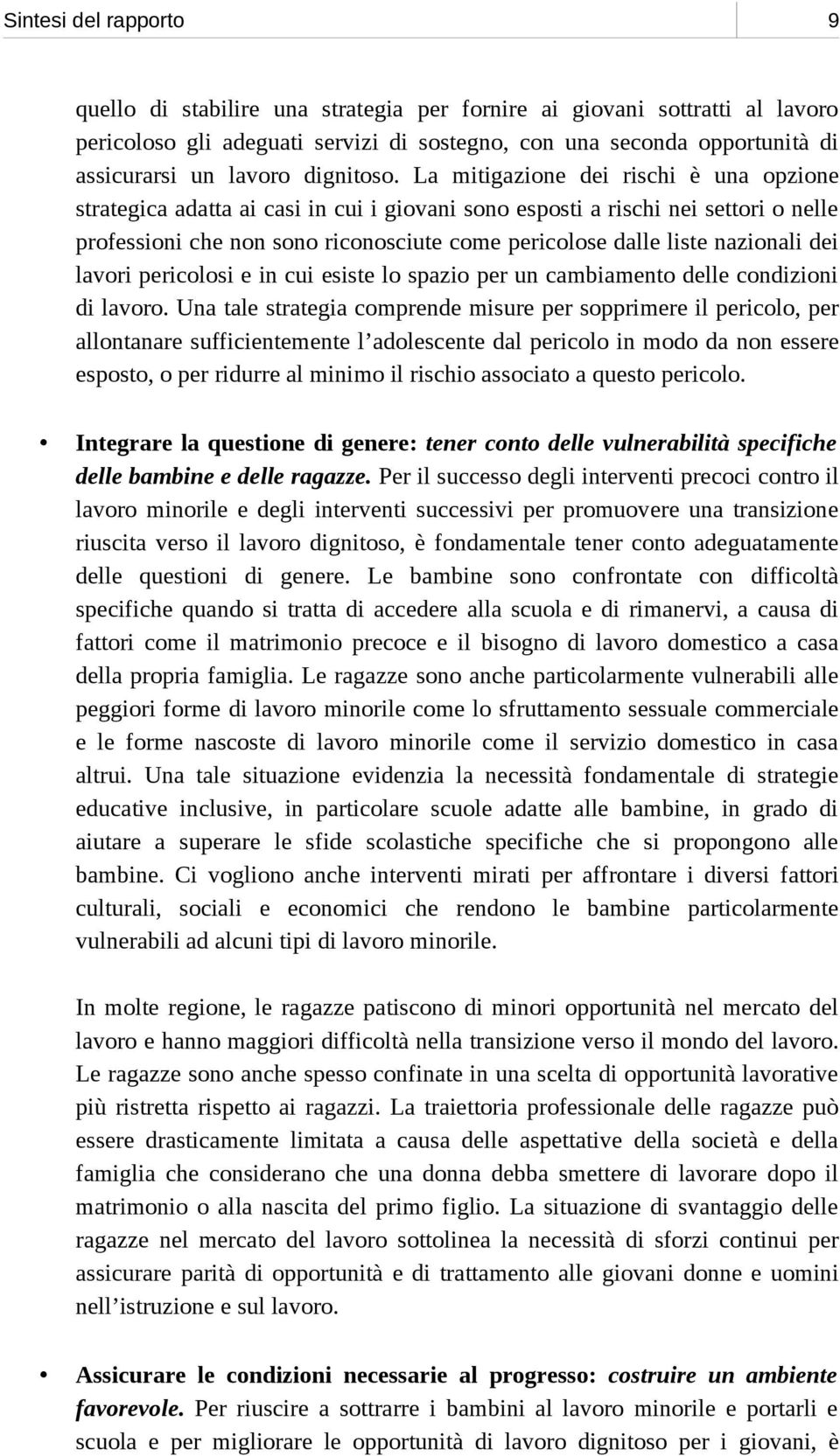 La mitigazione dei rischi è una opzione strategica adatta ai casi in cui i giovani sono esposti a rischi nei settori o nelle professioni che non sono riconosciute come pericolose dalle liste