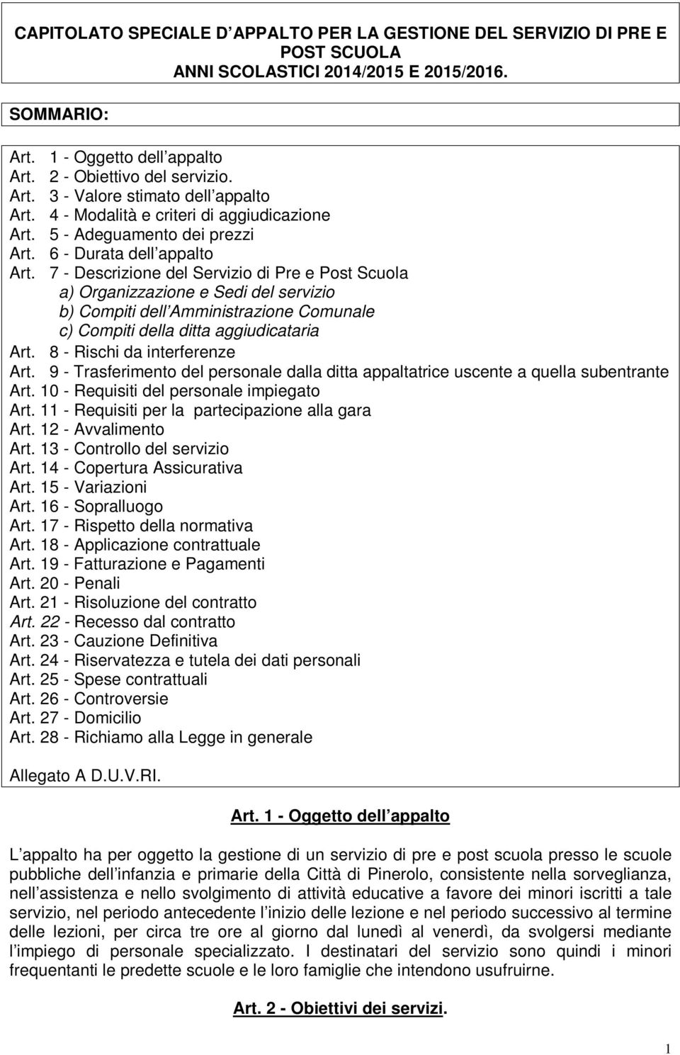 7 - Descrizione del Servizio di Pre e Post Scuola a) Organizzazione e Sedi del servizio b) Compiti dell Amministrazione Comunale c) Compiti della ditta aggiudicataria Art.