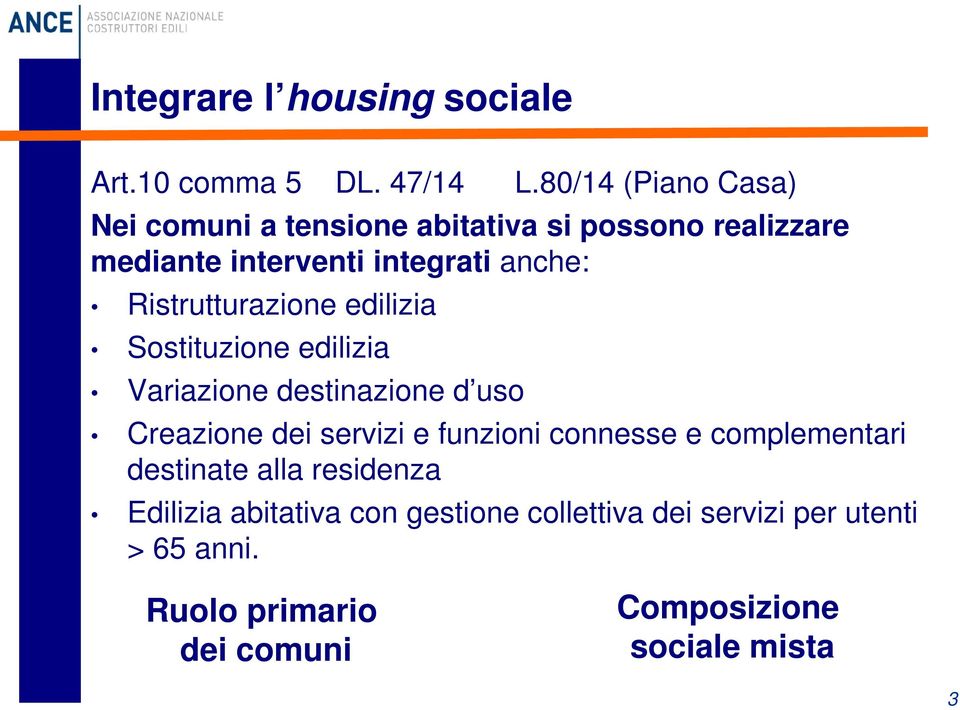 Ristrutturazione edilizia Sostituzione edilizia Variazione destinazione d uso Creazione dei servizi e funzioni