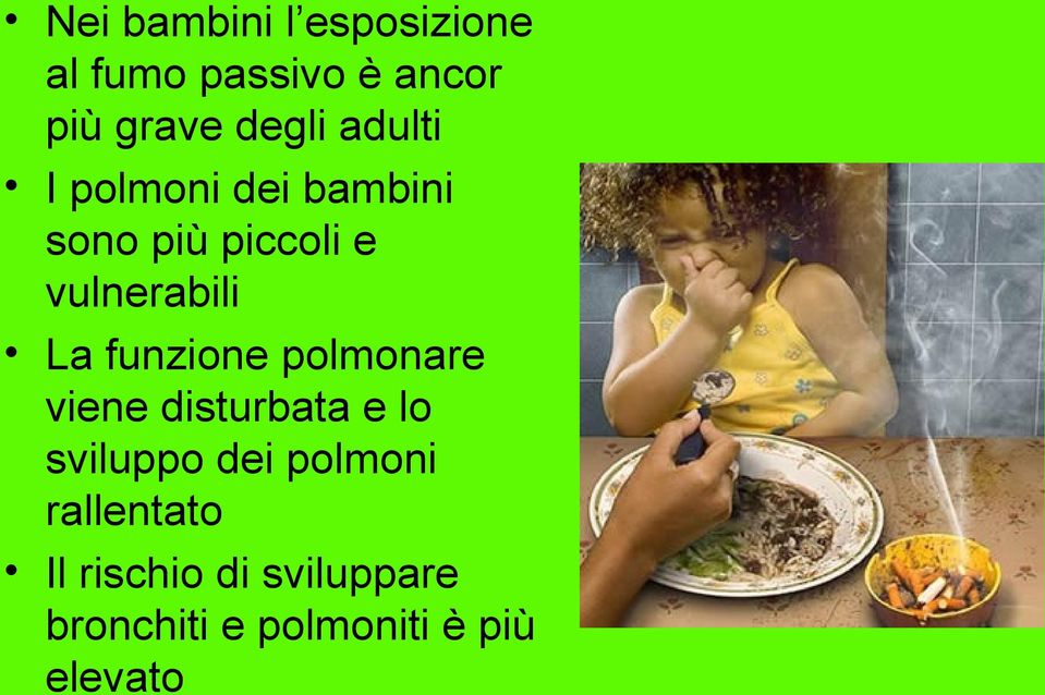 funzione polmonare viene disturbata e lo sviluppo dei polmoni