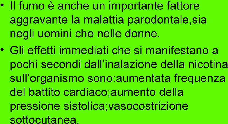 Gli effetti immediati che si manifestano a pochi secondi dall inalazione della