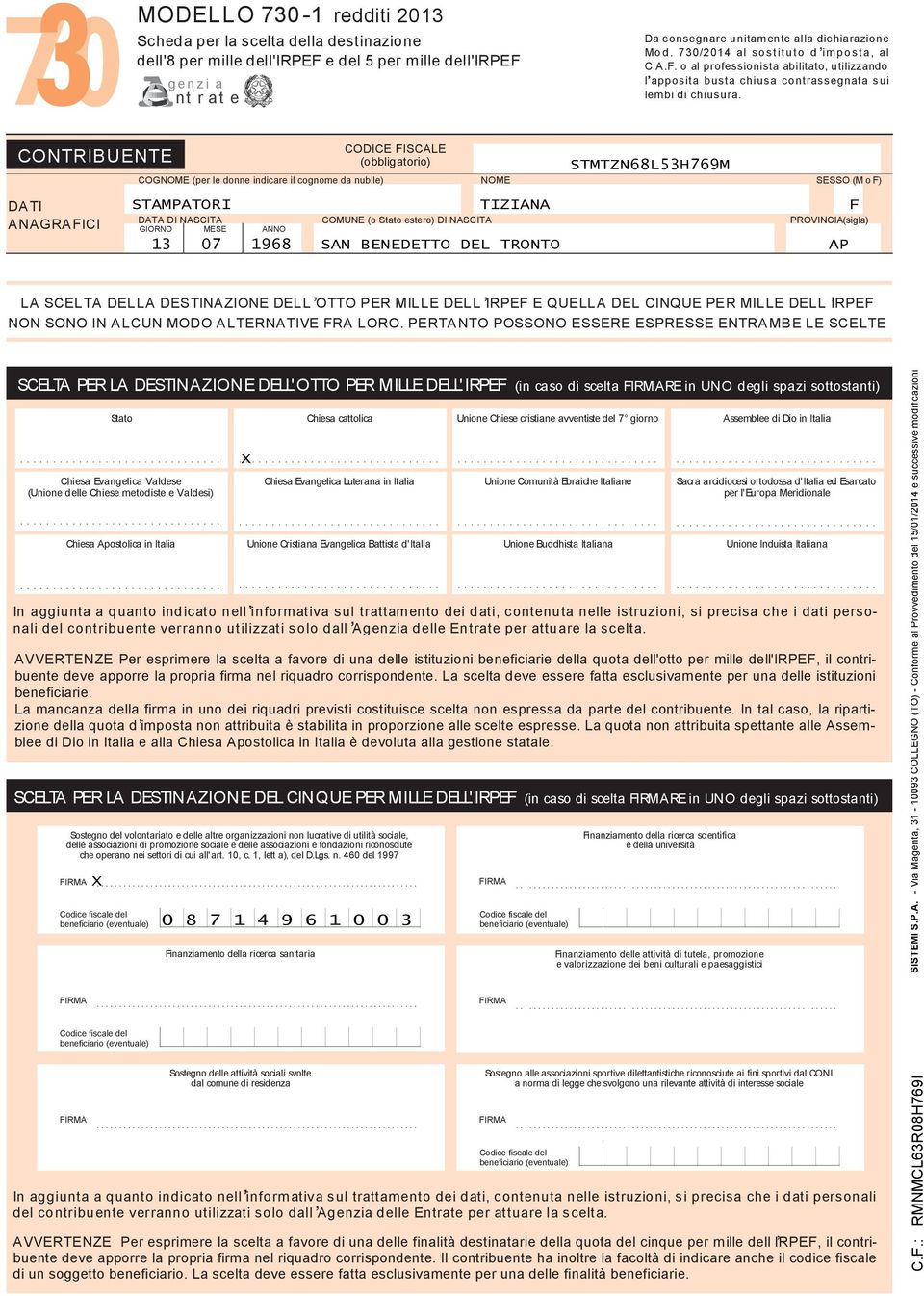 CONTRIBUENTE DATI ANAGRAFICI (obbligatorio) STMTZNLH9M COGNOME (per le donne indicare il cognome da nubile) NOME SESSO (M o F) STAMPATORI TIZIANA F DATA DI NASCITA COMUNE (o Stato estero) DI NASCITA