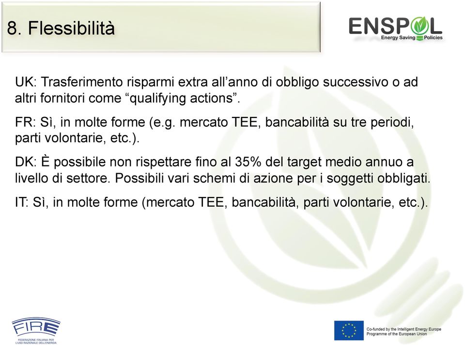 ). DK: È possibile non rispettare fino al 35% del target medio annuo a livello di settore.