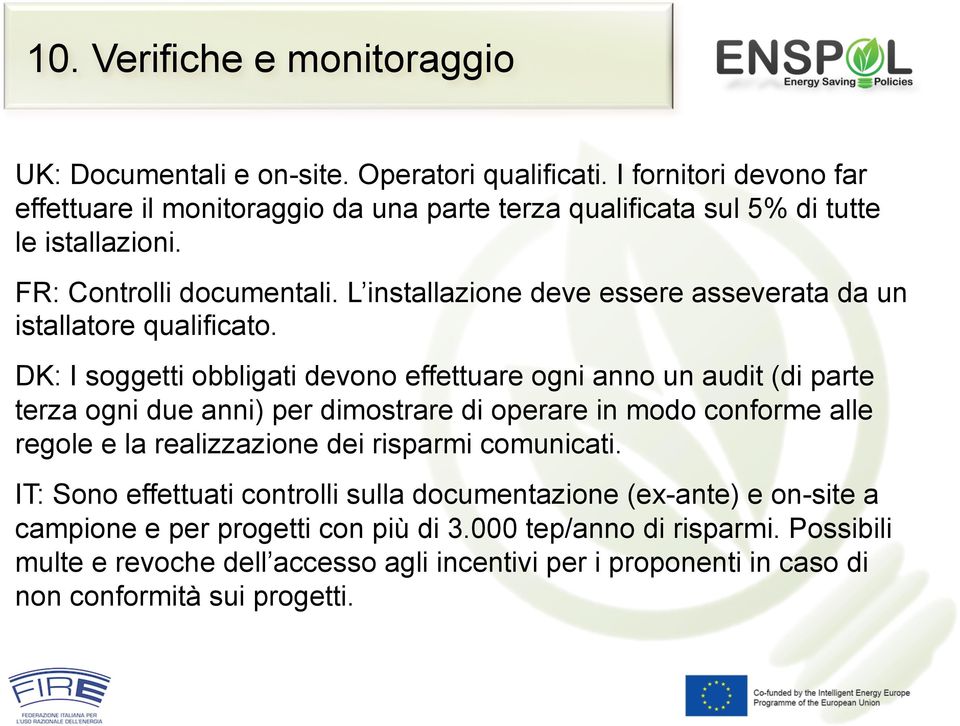 L installazione deve essere asseverata da un istallatore qualificato.