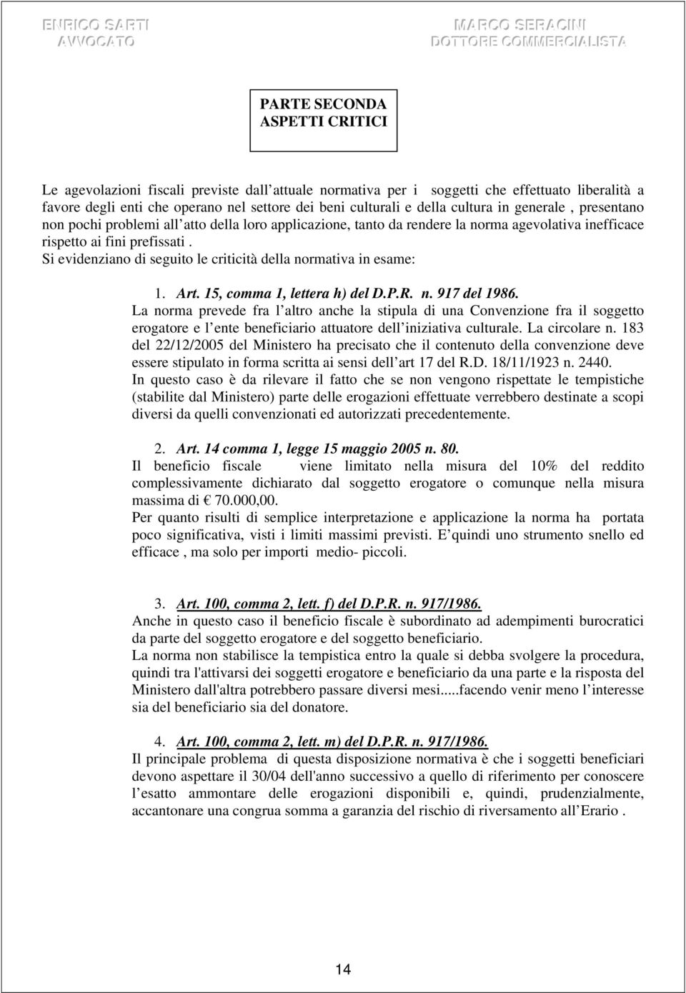 Si evidenziano di seguito le criticità della normativa in esame: 1. Art. 15, comma 1, lettera h) del D.P.R. n. 917 del 1986.