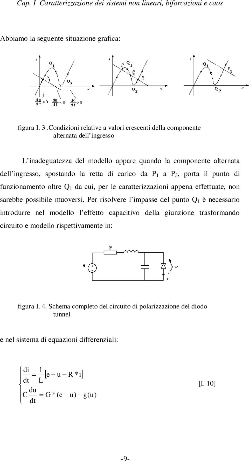 3, porta il puto di fuzioameto oltre Q da cui, per le caratterizzazioi appea effettuate, o sarebbe possibile muoversi.