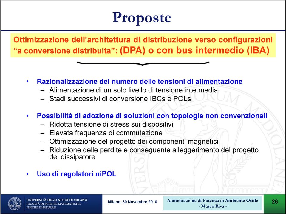 IBCs e s Possibilità di adozione di soluzioni con topologie non convenzionali Ridotta tensione di stress sui dispositivi Elevata frequenza di