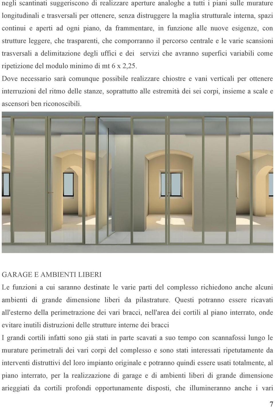 degli uffici e dei servizi che avranno superfici variabili come ripetizione del modulo minimo di mt 6 x 2,25.