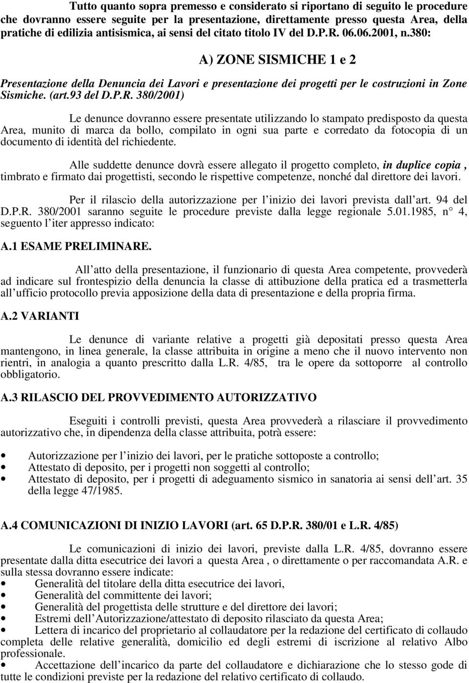 380: A) ZONE SISMICHE 1 e 2 Presentazione della Denuncia dei Lavori e presentazione dei progetti per le costruzioni in Zone Sismiche. (art.93 del D.P.R.