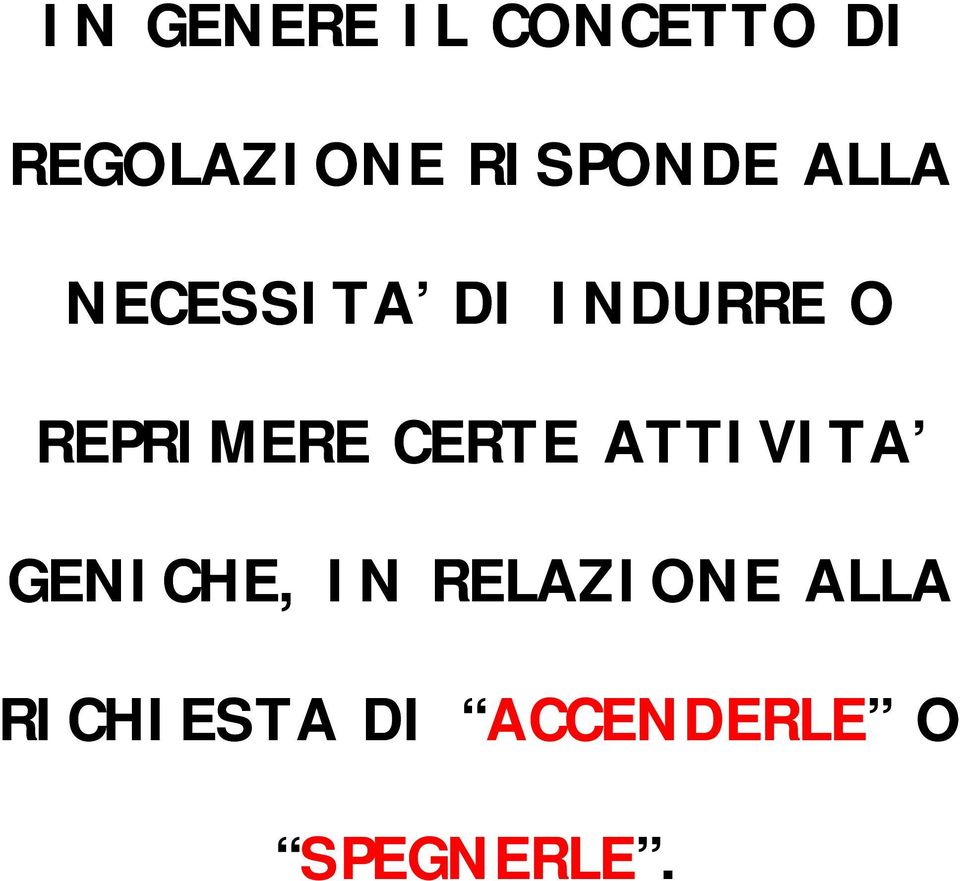 REPRIMERE CERTE ATTIVITA GENICHE, IN