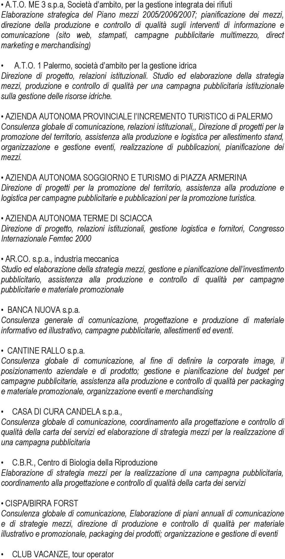 interventi di informazione e comunicazione (sito web, stampati, campagne pubblicitarie multimezzo, direct marketing e merchandising) A.T.O.