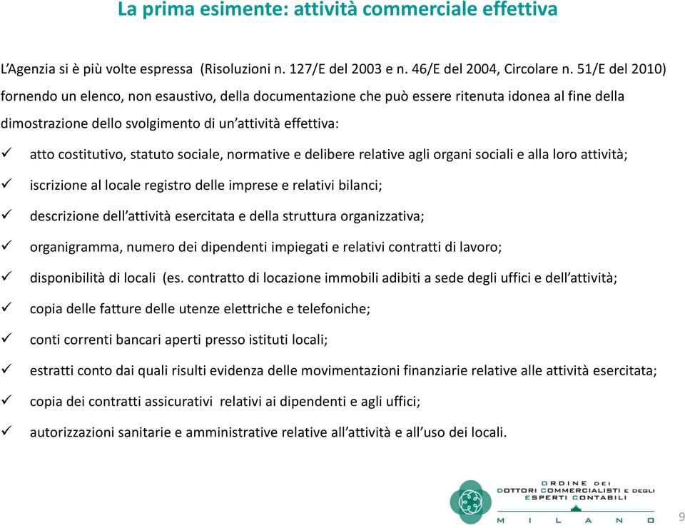 sociale, normative e delibere relative agli organi sociali e alla loro attività; iscrizione al locale registro delle imprese e relativi bilanci; descrizione dell attività esercitata e della struttura