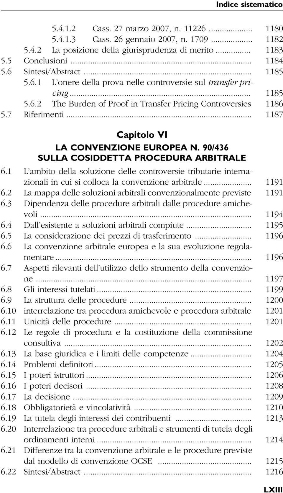 .. 1187 Capitolo VI LA CONVENZIONE EUROPEA N. 90/436 SULLA COSIDDETTA PROCEDURA ARBITRALE 6.