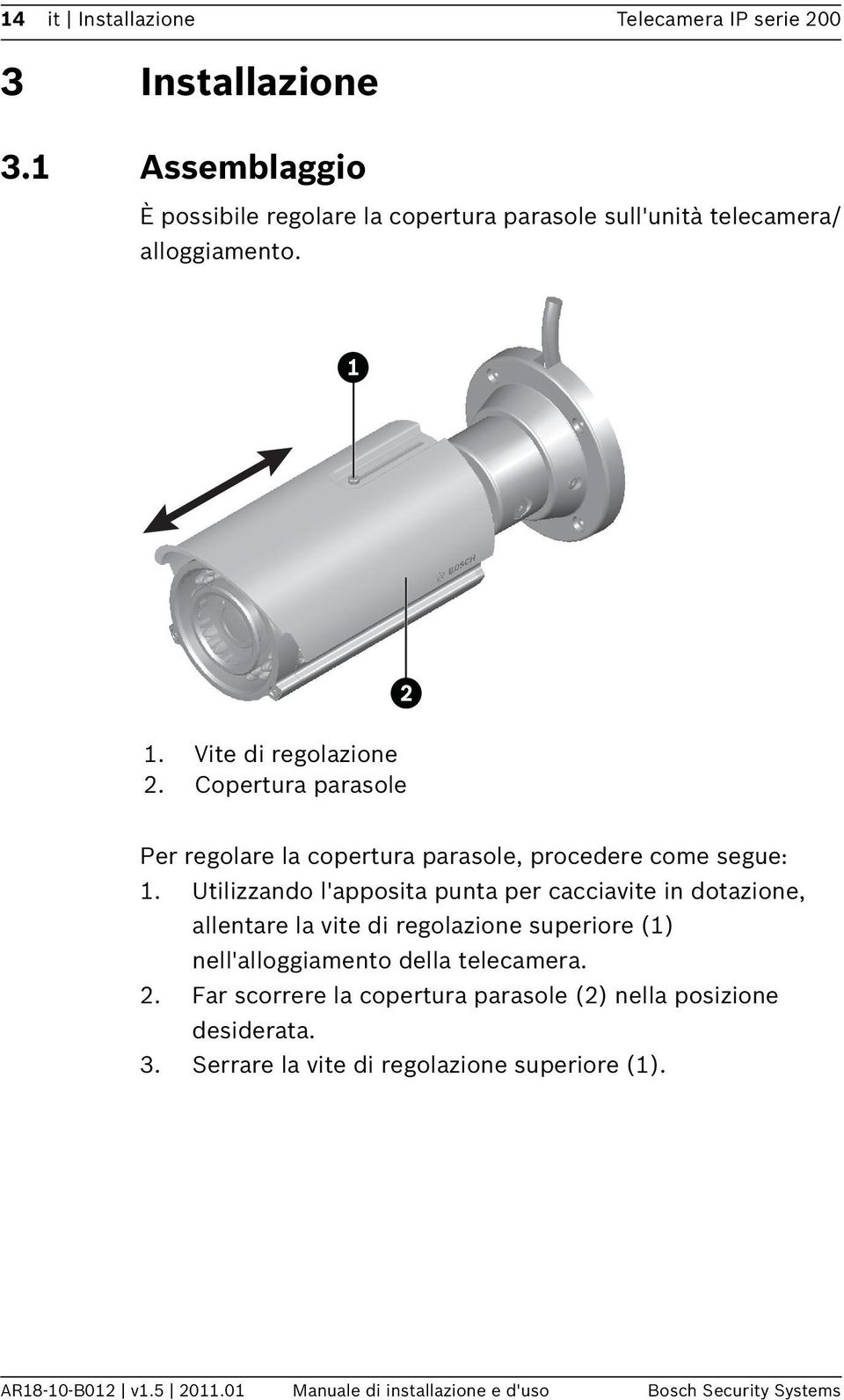 Copertura parasole Per regolare la copertura parasole, procedere come segue: 1.