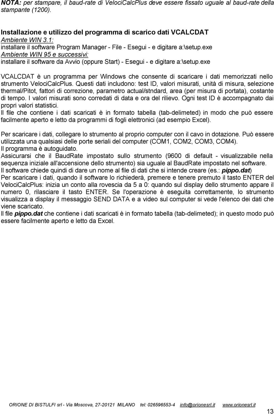 exe VCALCDAT è un programma per Windows che consente di scaricare i dati memorizzati nello strumento VelociCalcPlus.