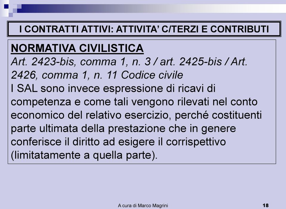 11 Codice civile I SAL sono invece espressione di ricavi di competenza e come tali vengono rilevati nel