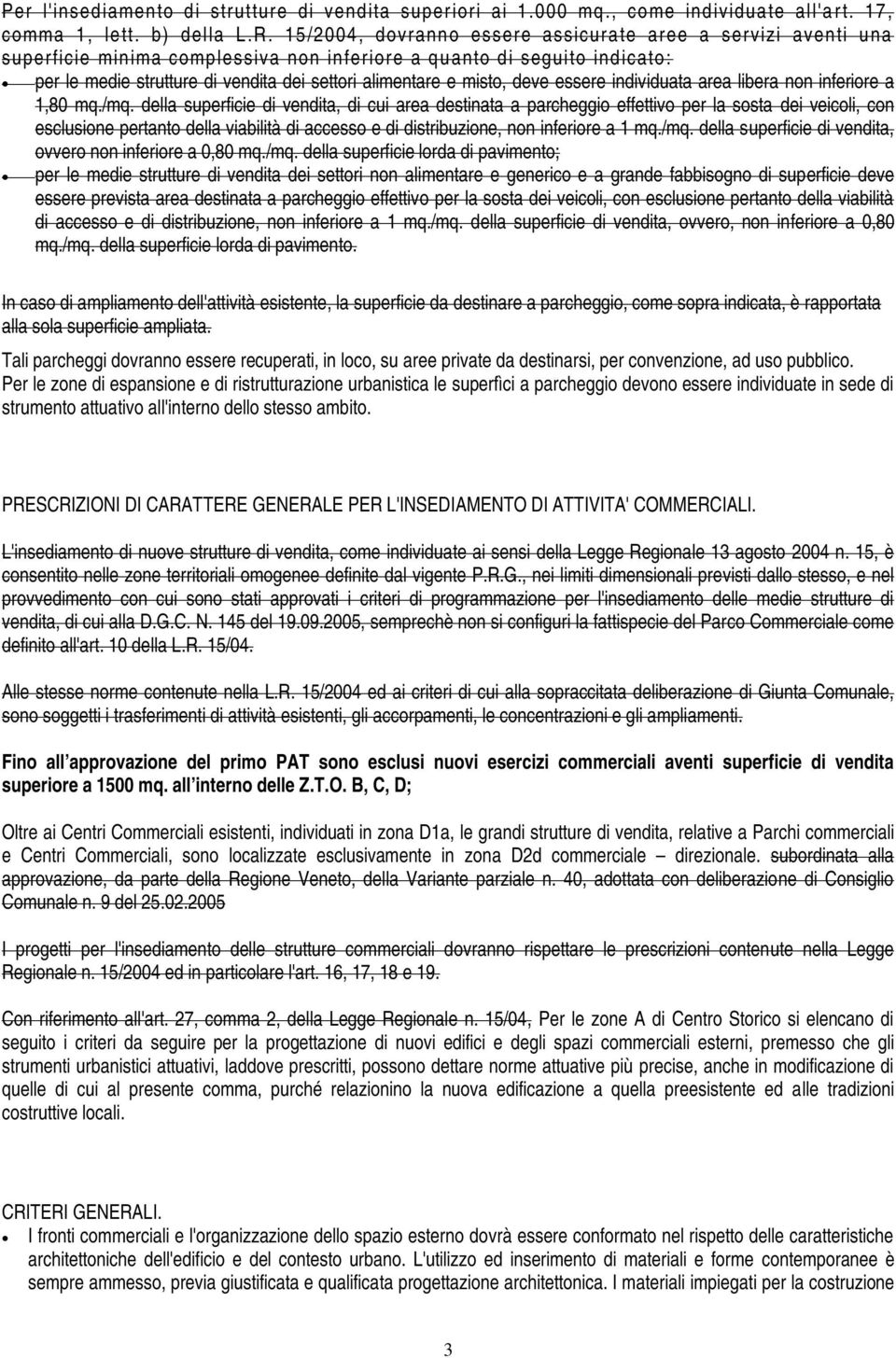 misto, deve essere individuata area libera non inferiore a 1,80 mq./mq.