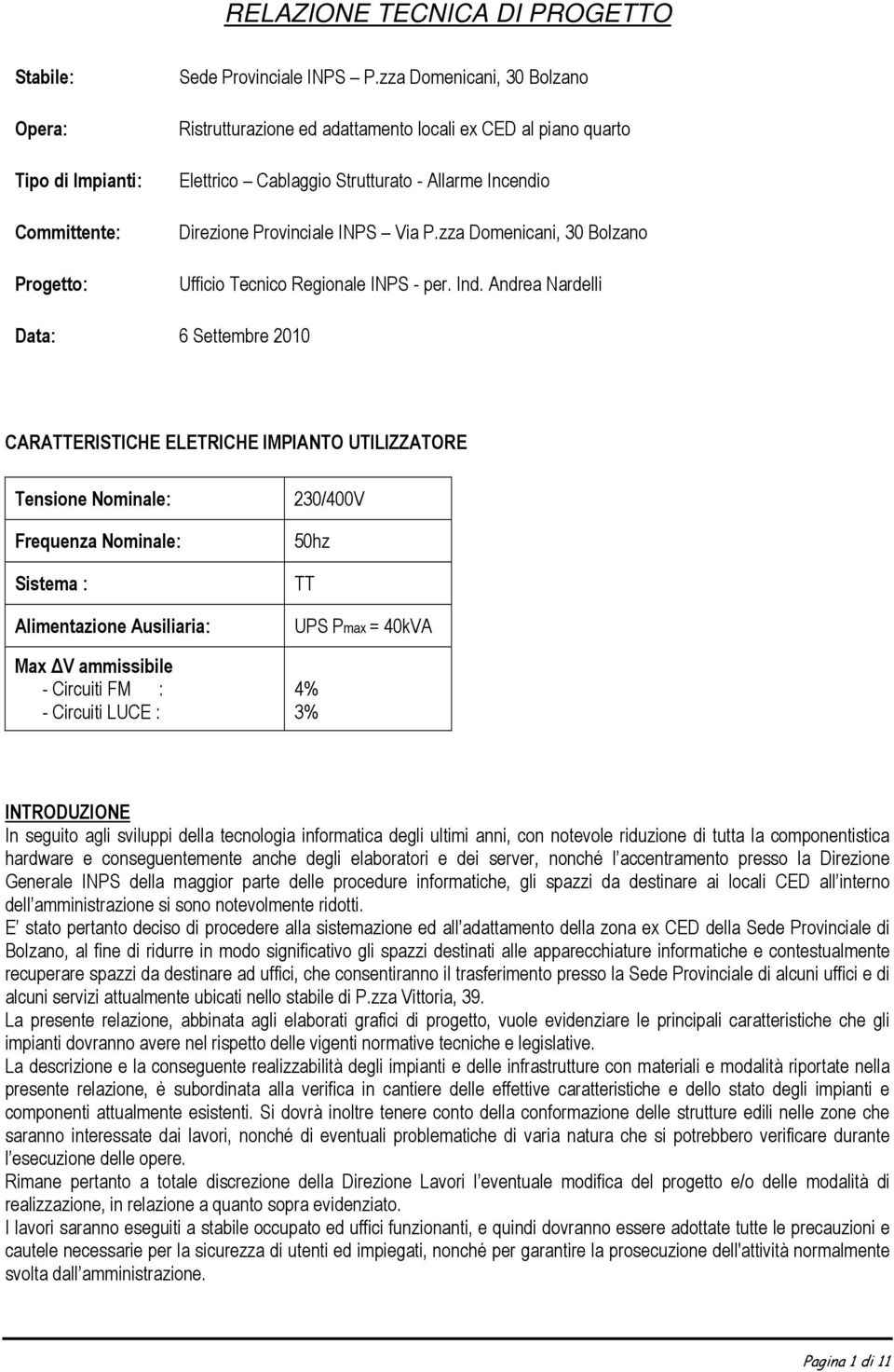 zza Domenicani, 30 Bolzano Ufficio Tecnico Regionale INPS - per. Ind.