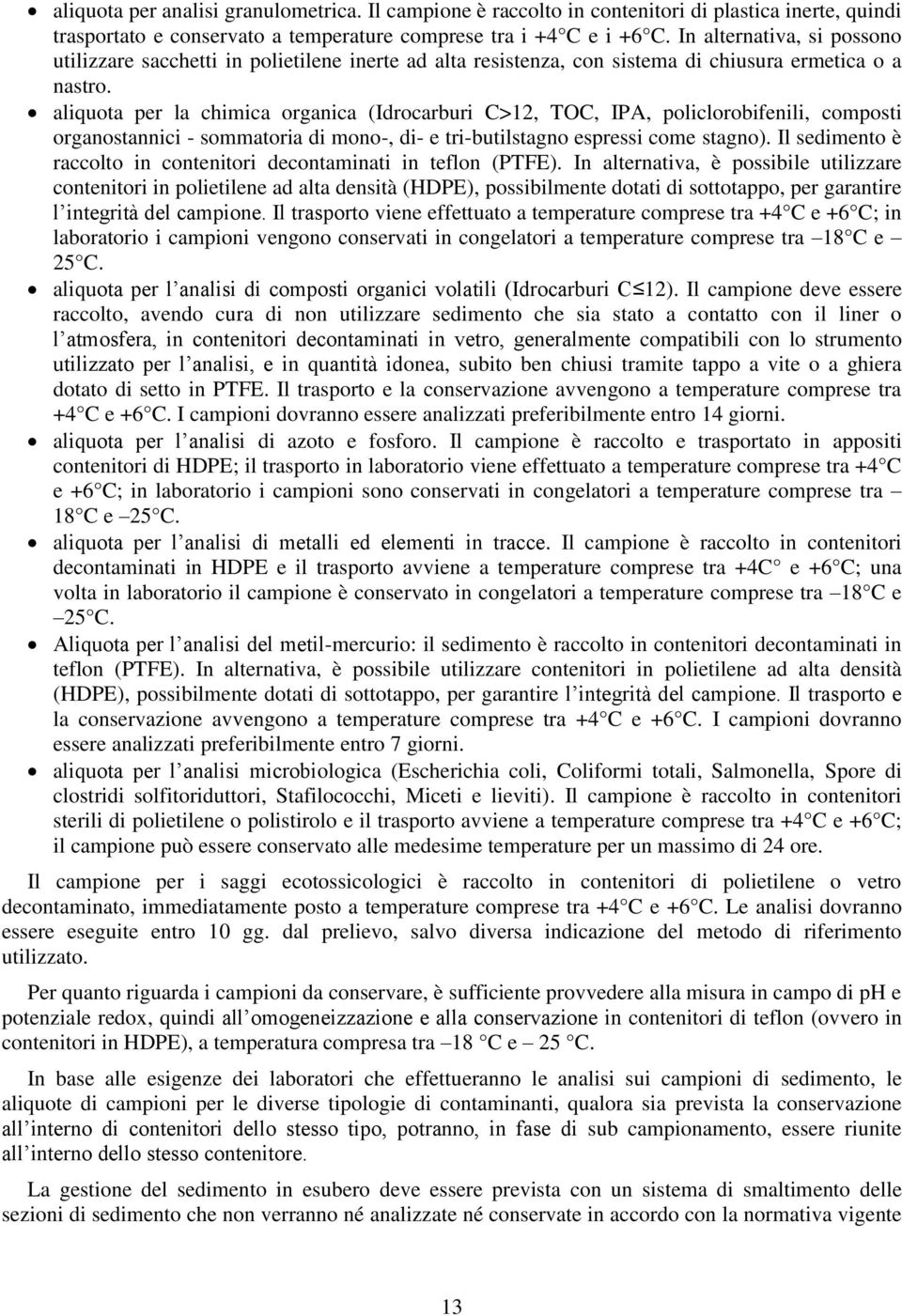 aliquota per la chimica organica (Idrocarburi C>12, TOC, IPA, policlorobifenili, composti organostannici - sommatoria di mono-, di- e tri-butilstagno espressi come stagno).