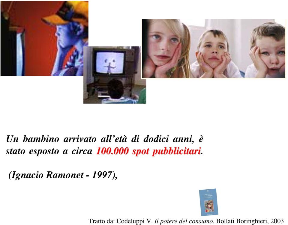 (Ignacio Ramonet - 1997), Tratto da: Codeluppi V.