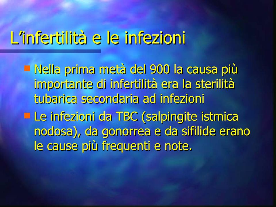 secondaria ad infezioni Le infezioni da TBC (salpingite istmica