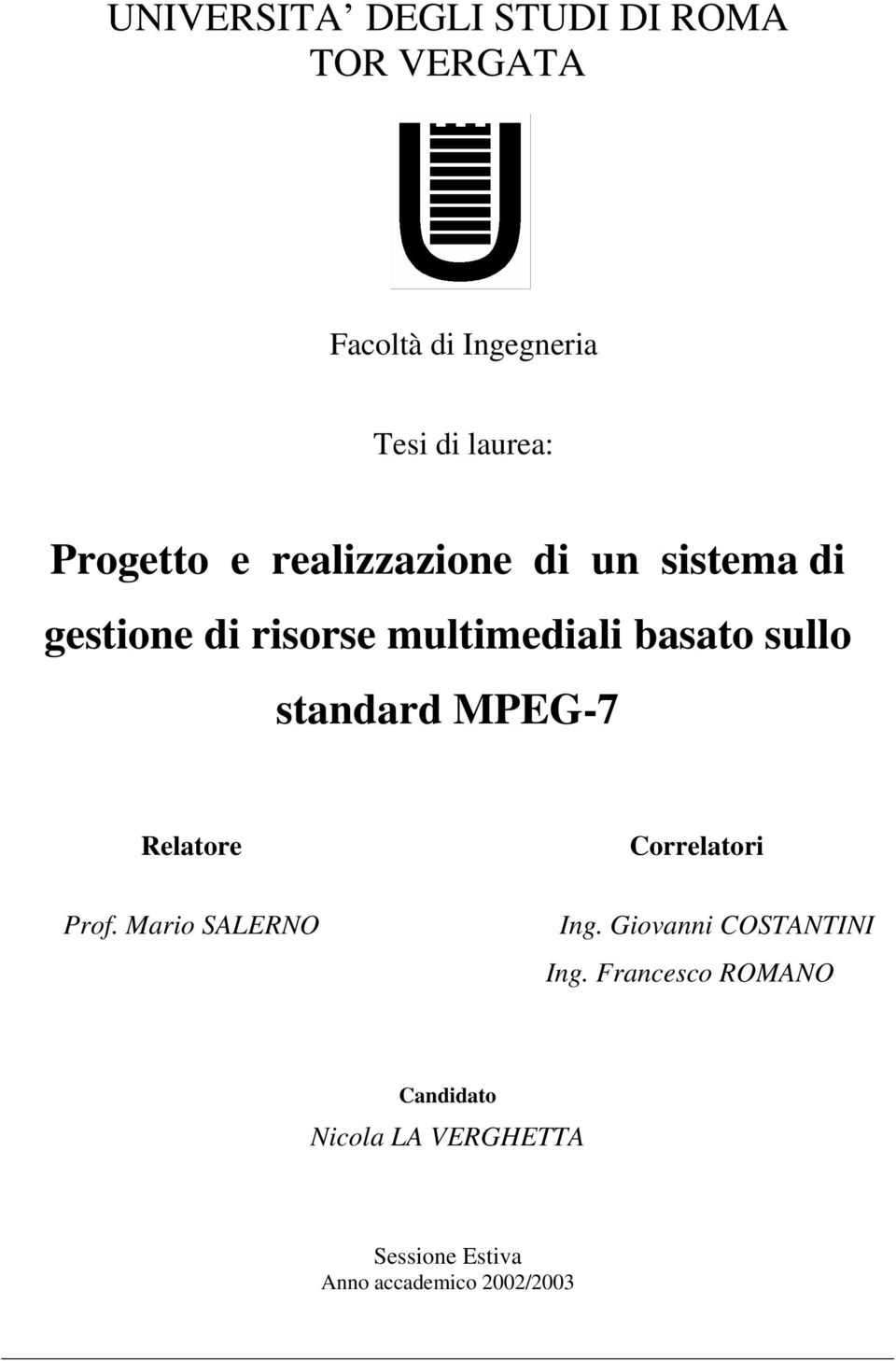 sullo standard MPEG-7 Relatore Prof. Mario SALERNO Correlatori Ing.