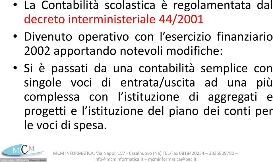 da una contabilità semplice con singole voci di entrata/uscita ad una più complessa con