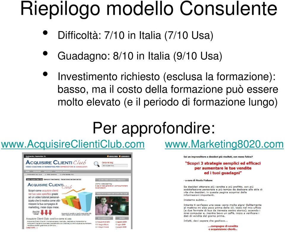 basso, ma il costo della formazione può essere molto elevato (e il periodo di