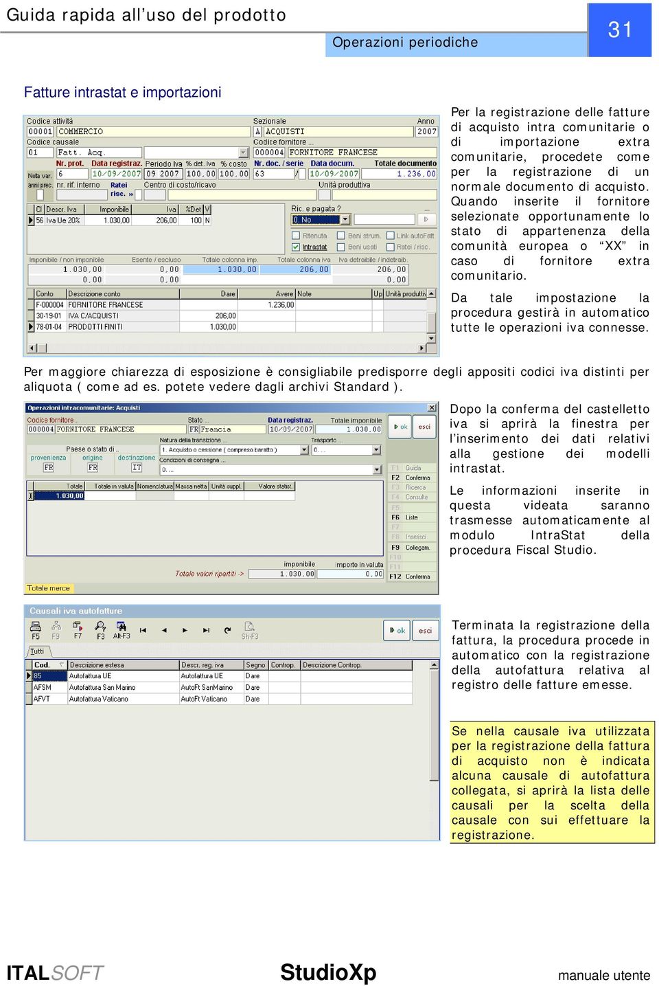 Da tale impostazione la procedura gestirà in automatico tutte le operazioni iva connesse.