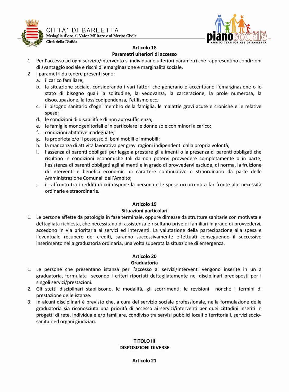 2 I parametri da tenere presenti sono: a. il carico familiare; b.