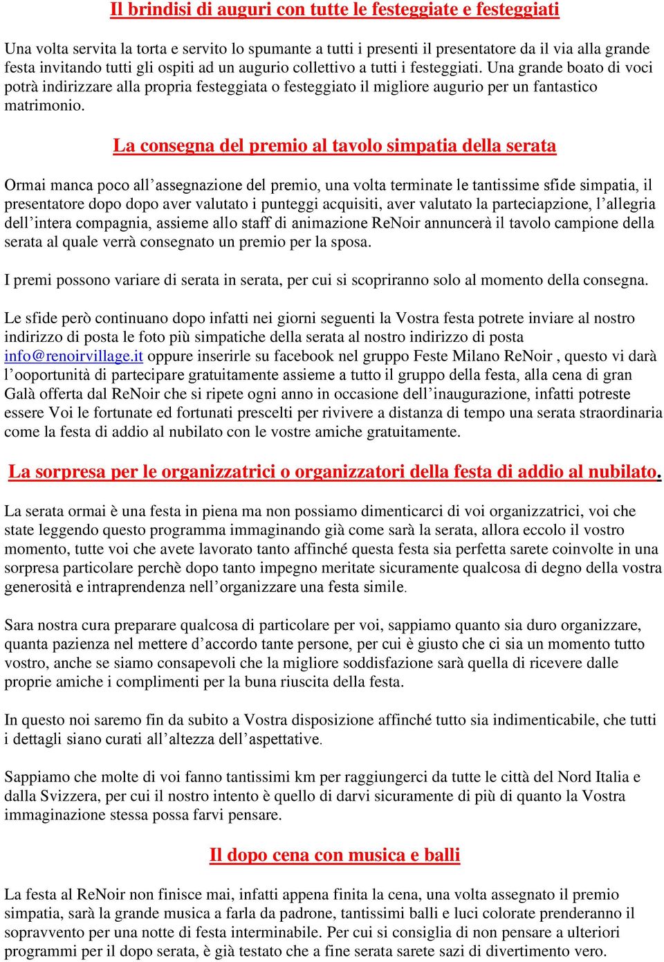 La consegna del premio al tavolo simpatia della serata Ormai manca poco all assegnazione del premio, una volta terminate le tantissime sfide simpatia, il presentatore dopo dopo aver valutato i