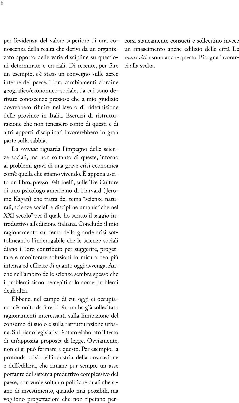 giudizio dovrebbero rifluire nel lavoro di ridefinizione delle province in Italia.