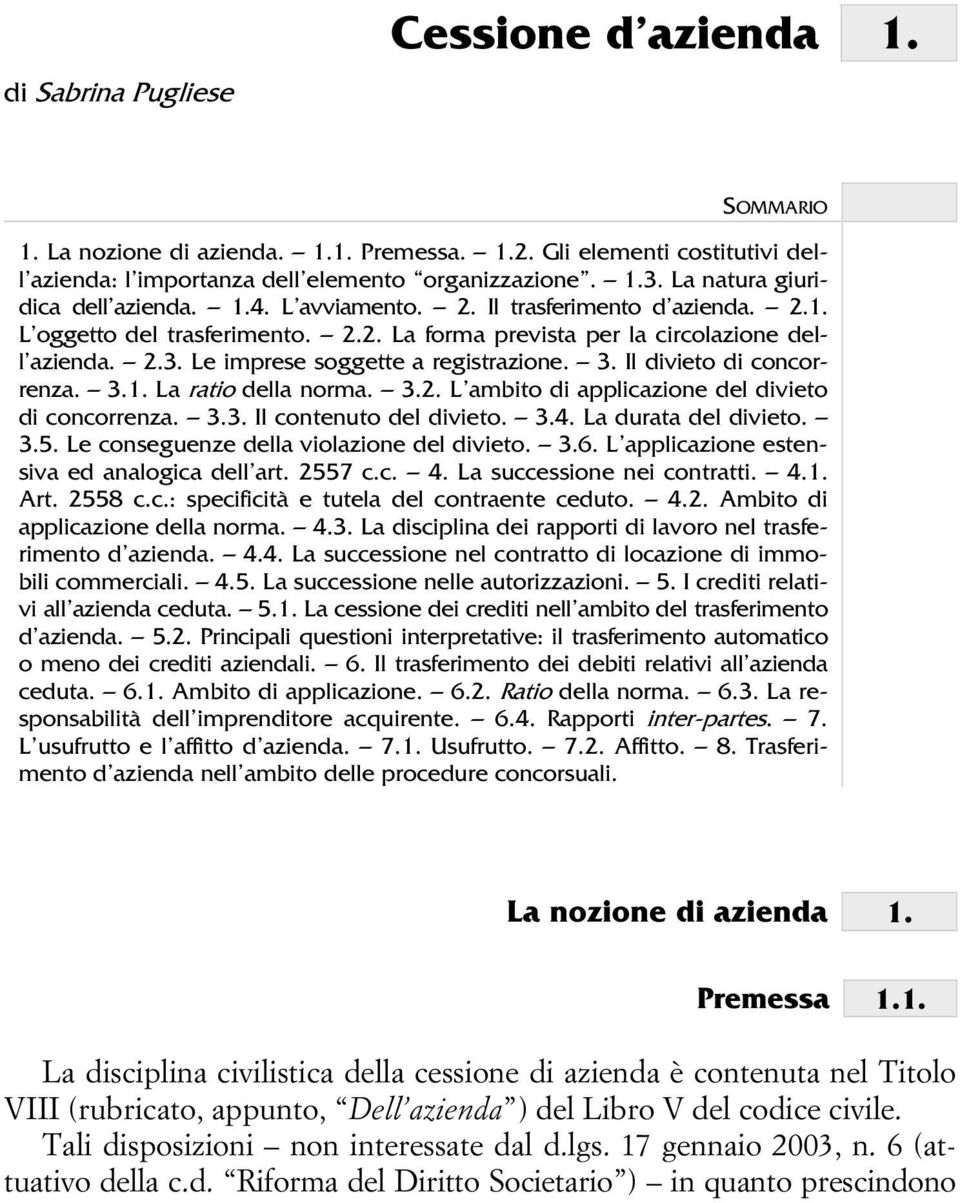 Le imprese soggette a registrazione. 3. Il divieto di concorrenza. 3.1. La ratio della norma. 3.2. L ambito di applicazione del divieto di concorrenza. 3.3. Il contenuto del divieto. 3.4.