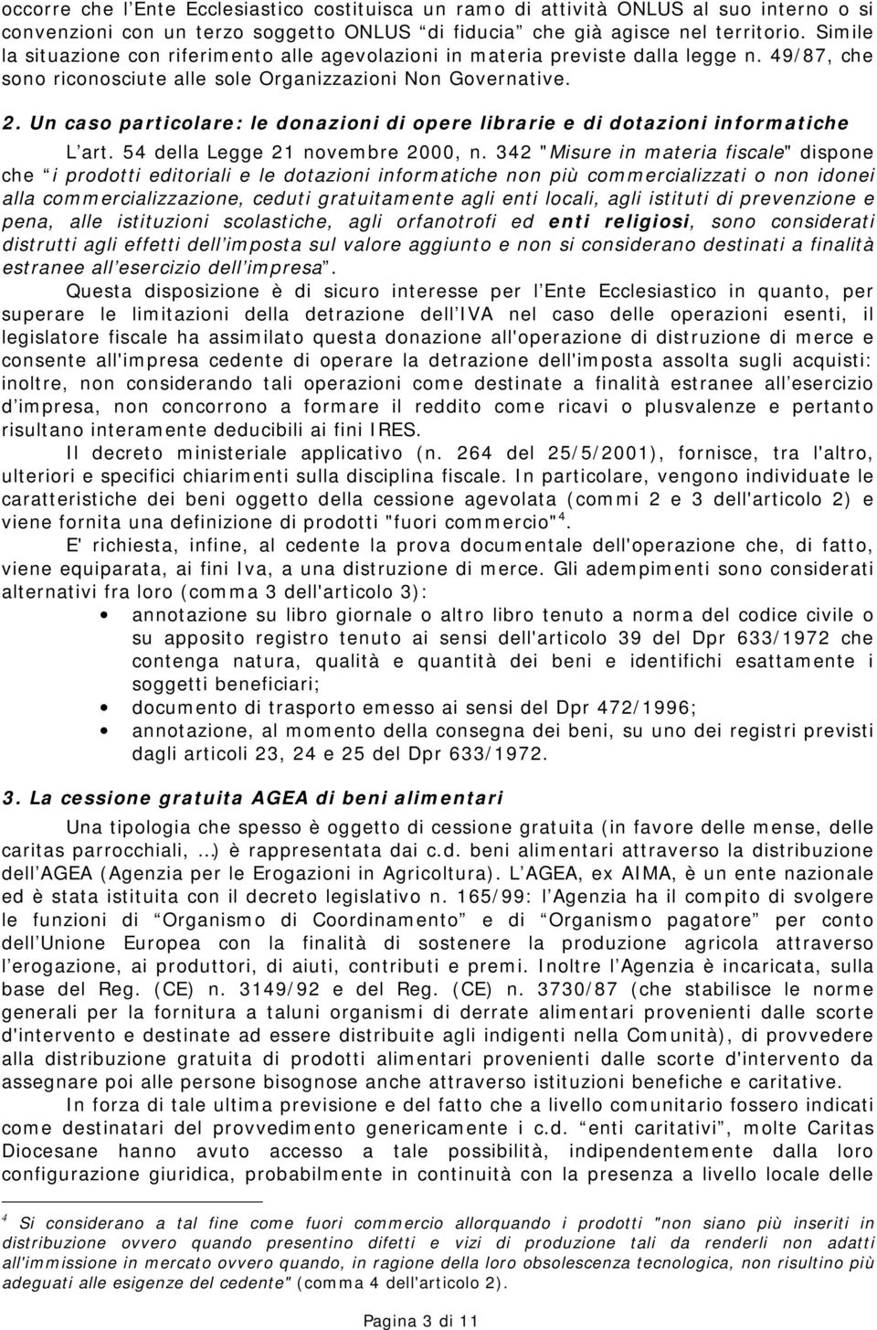 Un caso particolare: le donazioni di opere librarie e di dotazioni informatiche L art. 54 della Legge 21 novembre 2000, n.