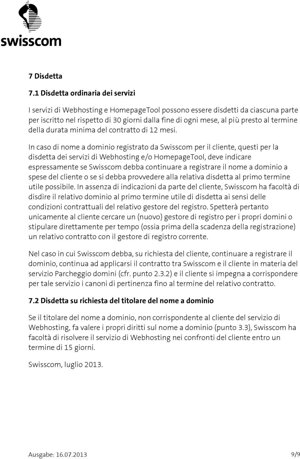 termine della durata minima del contratto di 12 mesi.